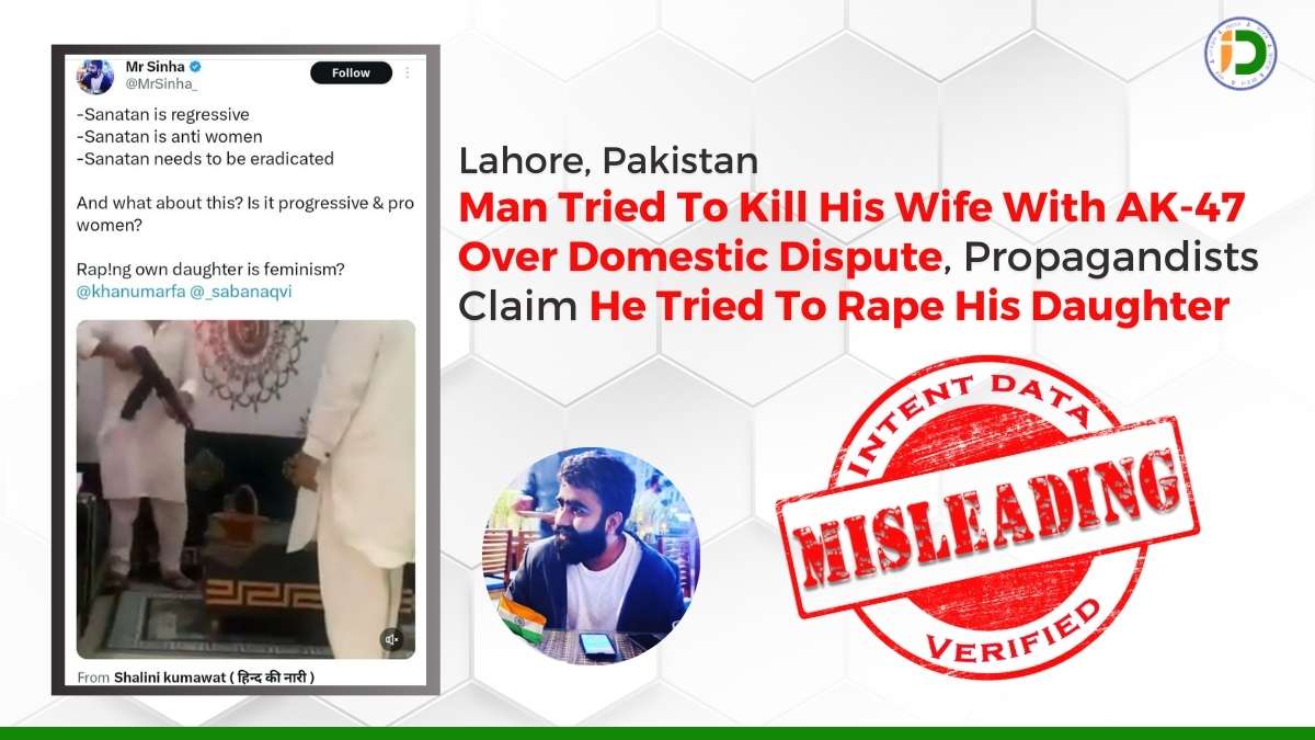 Lahore, Pakistan — Man Tried To Kill His Wife With AK-47 Over Domestic Dispute, Propagandists Claim He Tried To Rape His Daughter: Fact-Check